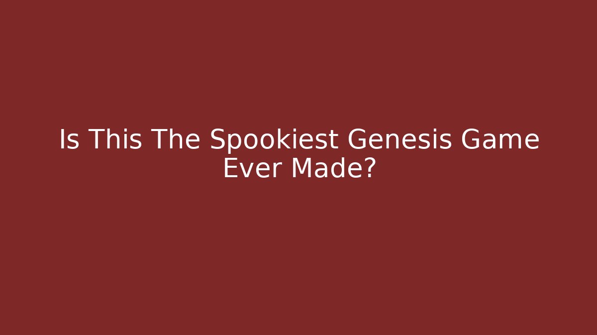 Is This The Spookiest Genesis Game Ever Made?