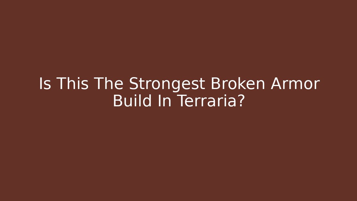 Is This The Strongest Broken Armor Build In Terraria?