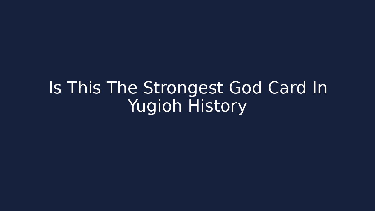Is This The Strongest God Card In Yugioh History