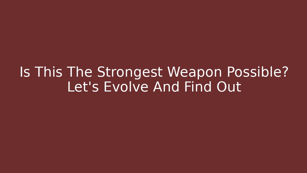 Is This The Strongest Weapon Possible? Let's Evolve And Find Out