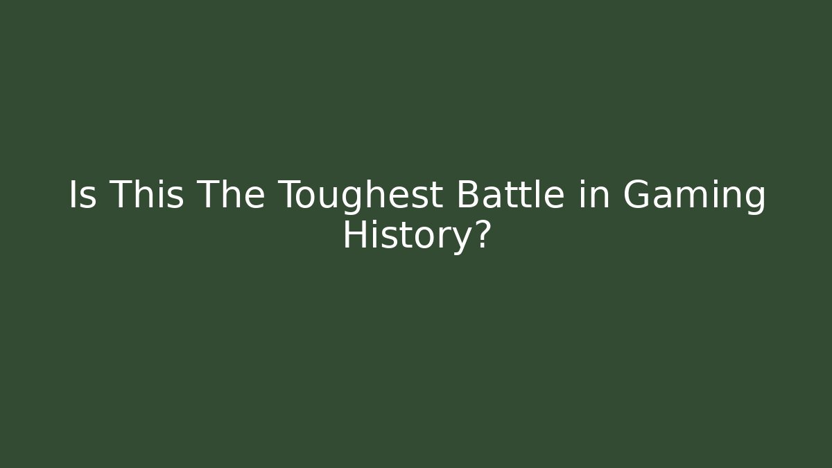 Is This The Toughest Battle in Gaming History?