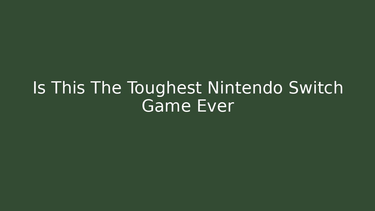 Is This The Toughest Nintendo Switch Game Ever
