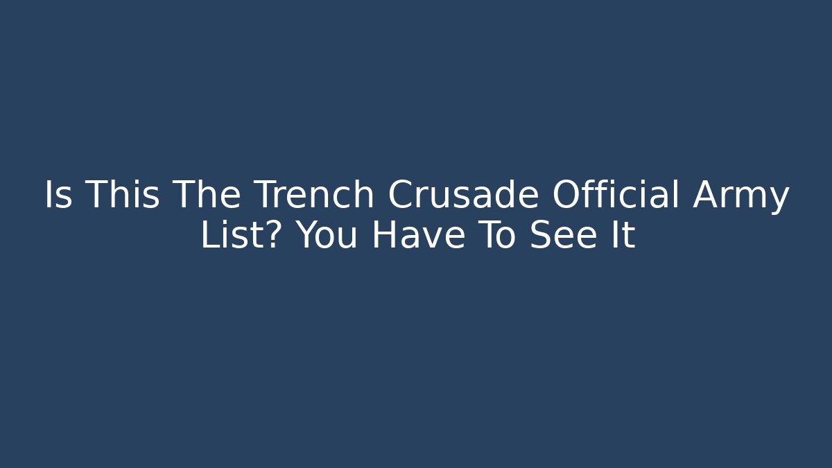 Is This The Trench Crusade Official Army List? You Have To See It