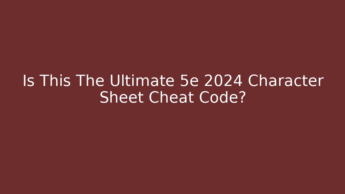 Is This The Ultimate 5e 2024 Character Sheet Cheat Code?