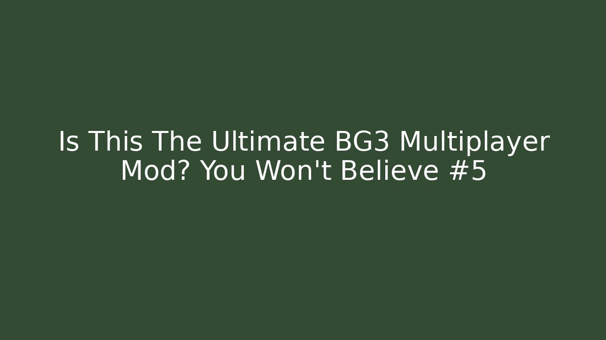 Is This The Ultimate BG3 Multiplayer Mod? You Won't Believe #5