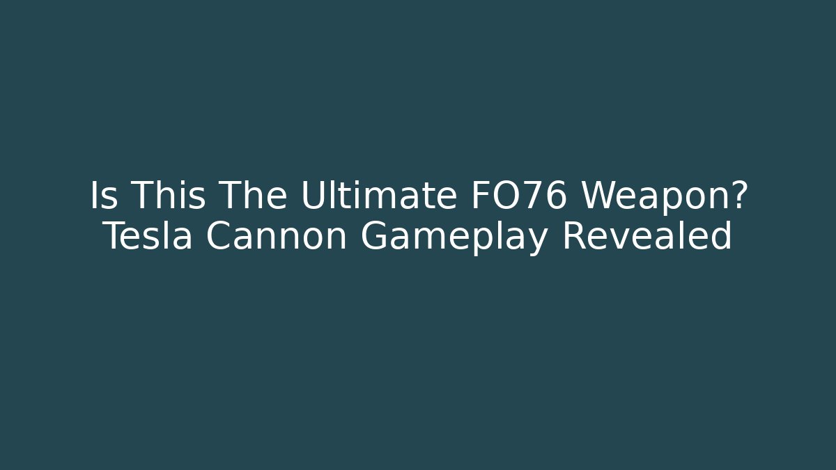 Is This The Ultimate FO76 Weapon? Tesla Cannon Gameplay Revealed
