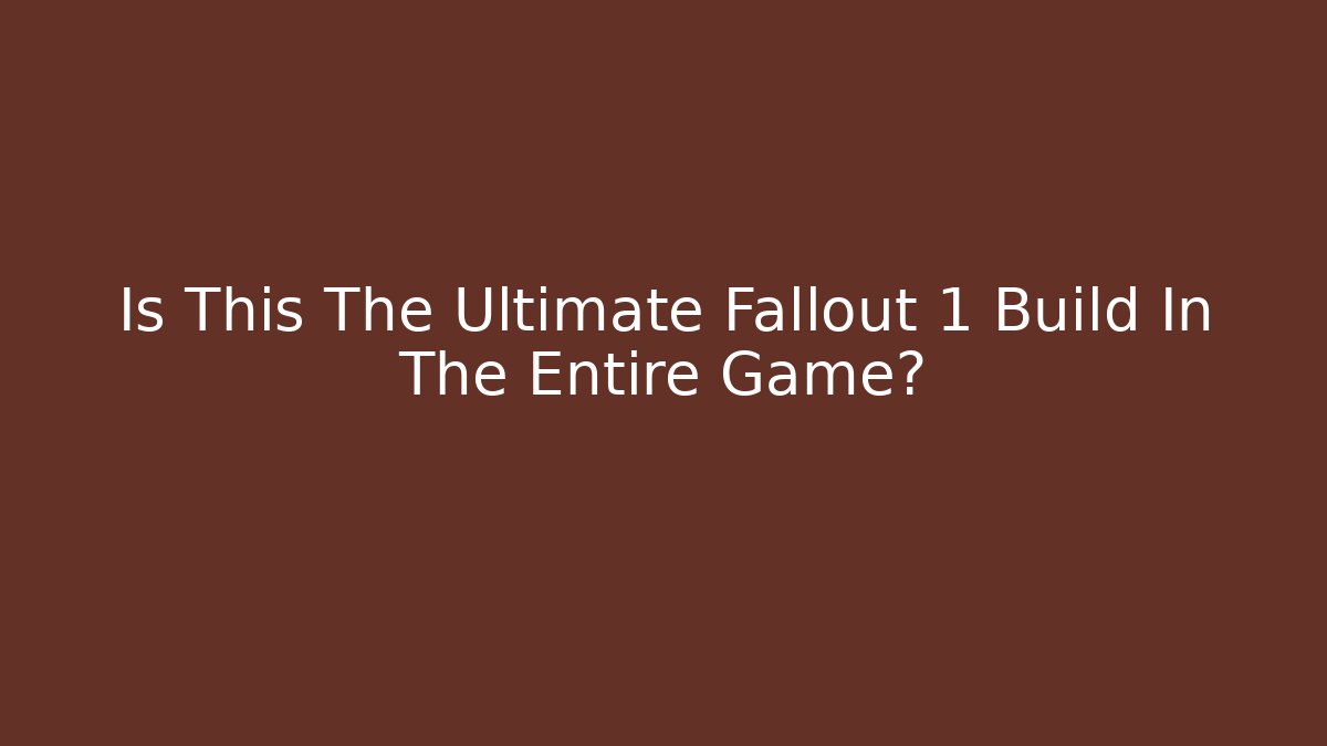 Is This The Ultimate Fallout 1 Build In The Entire Game?