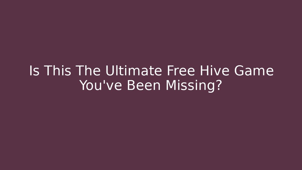Is This The Ultimate Free Hive Game You've Been Missing? - Create More Assets