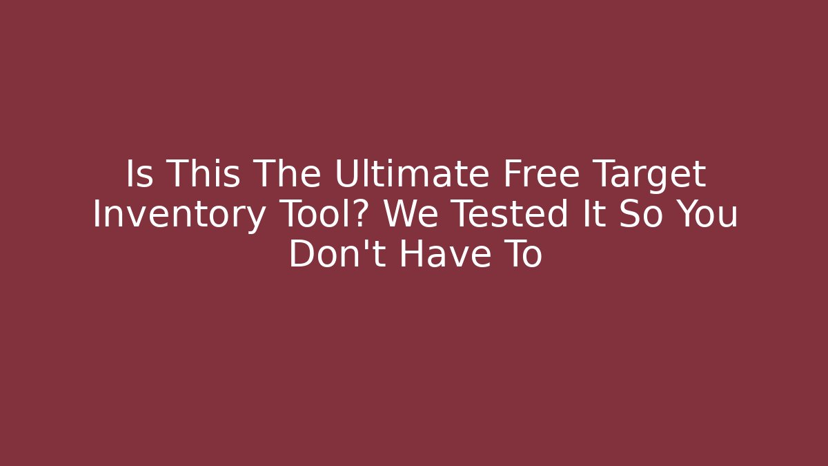 Is This The Ultimate Free Target Inventory Tool? We Tested It So You Don't Have To