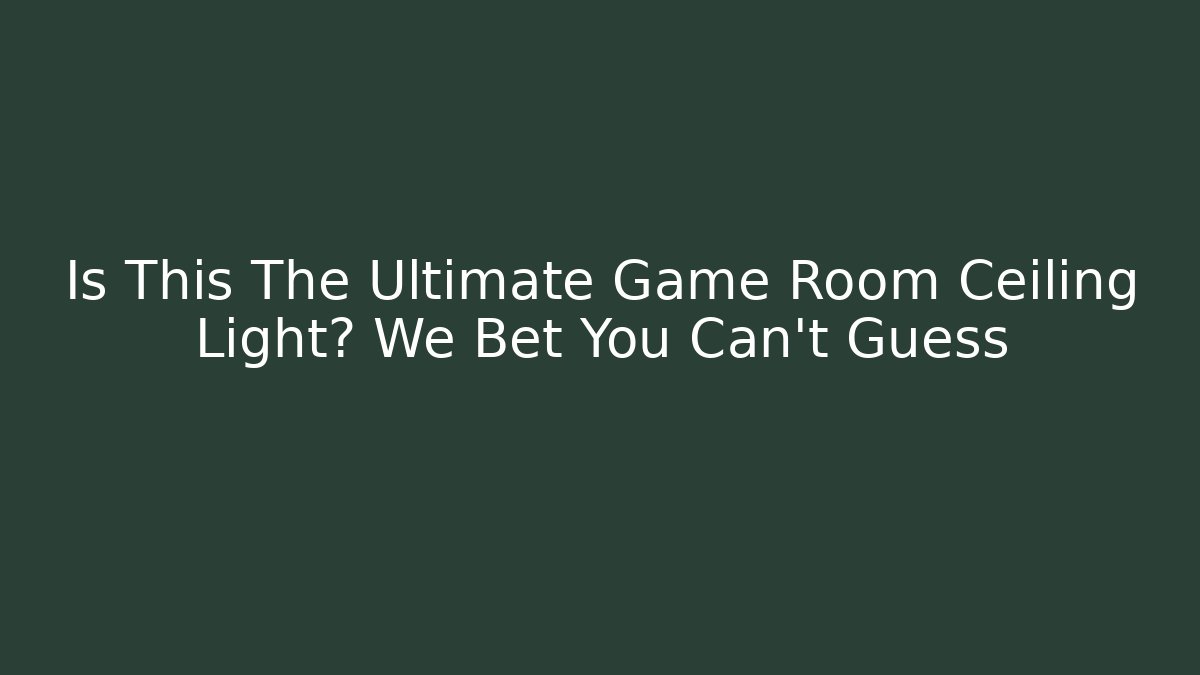 Is This The Ultimate Game Room Ceiling Light? We Bet You Can't Guess