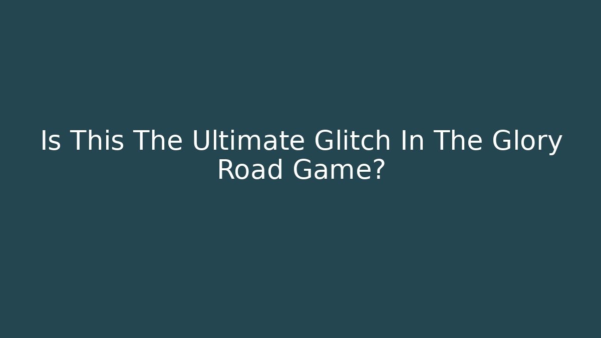 Is This The Ultimate Glitch In The Glory Road Game?