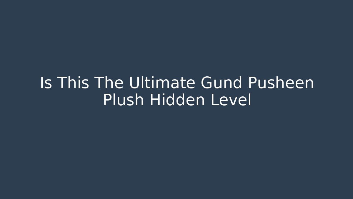 Is This The Ultimate Gund Pusheen Plush Hidden Level