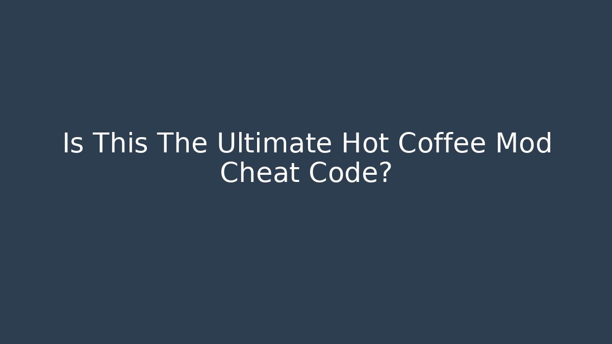 Is This The Ultimate Hot Coffee Mod Cheat Code?