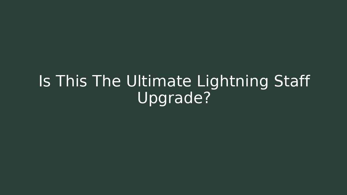 Is This The Ultimate Lightning Staff Upgrade? - Create More Assets