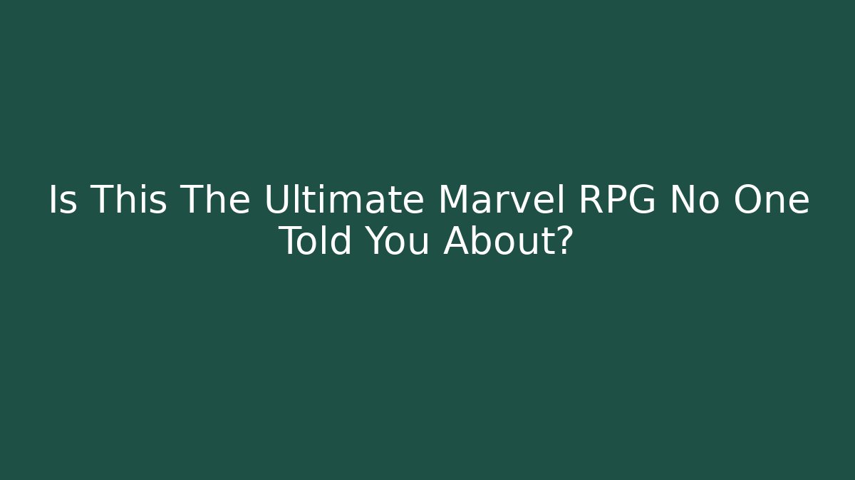 Is This The Ultimate Marvel RPG No One Told You About? - Create More Assets