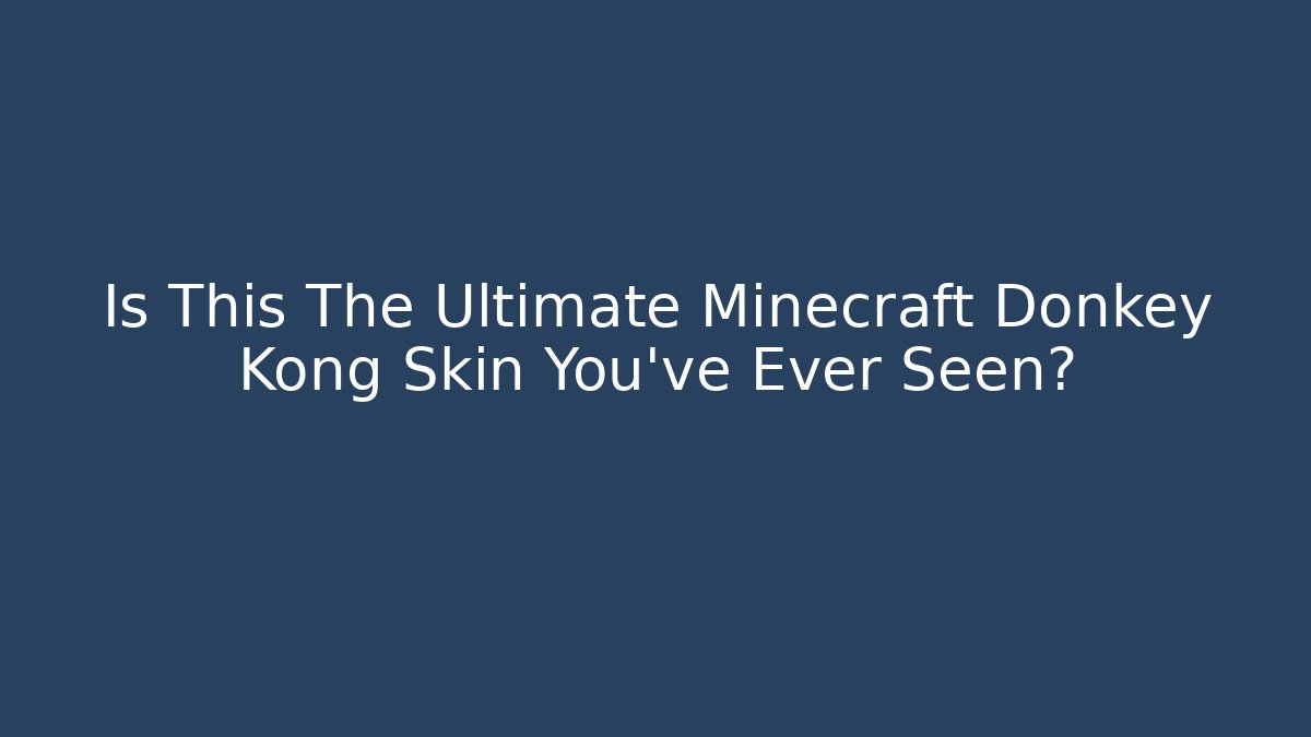 Is This The Ultimate Minecraft Donkey Kong Skin You've Ever Seen?