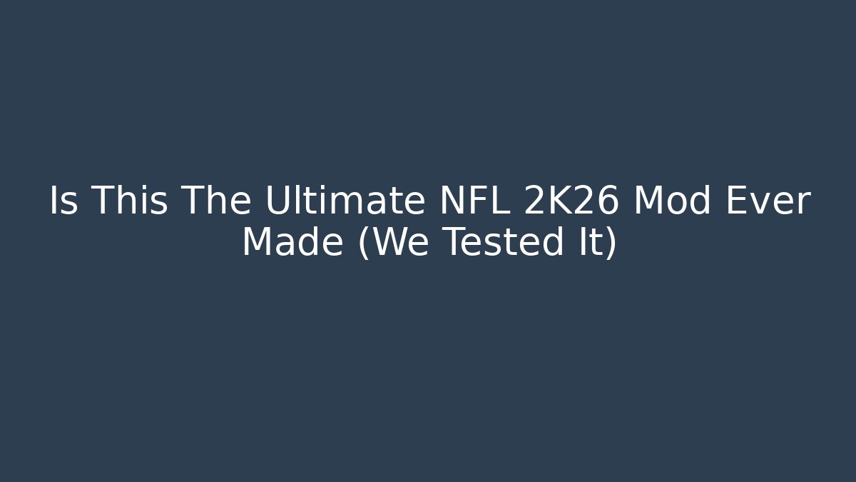 Is This The Ultimate NFL 2K26 Mod Ever Made (We Tested It)