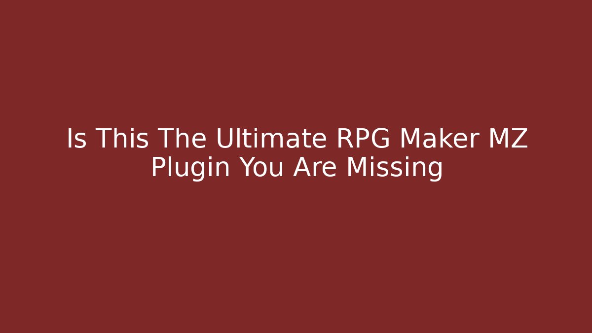 Is This The Ultimate RPG Maker MZ Plugin You Are Missing