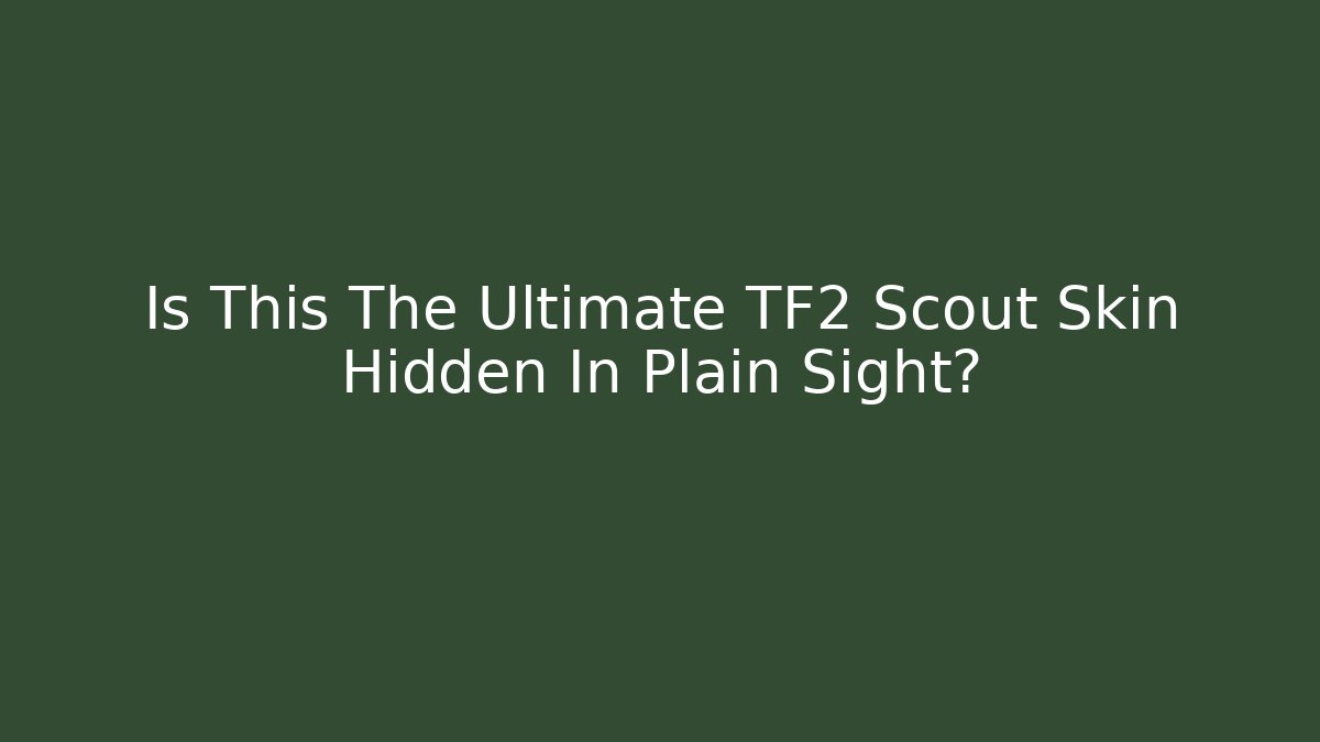 Is This The Ultimate TF2 Scout Skin Hidden In Plain Sight?