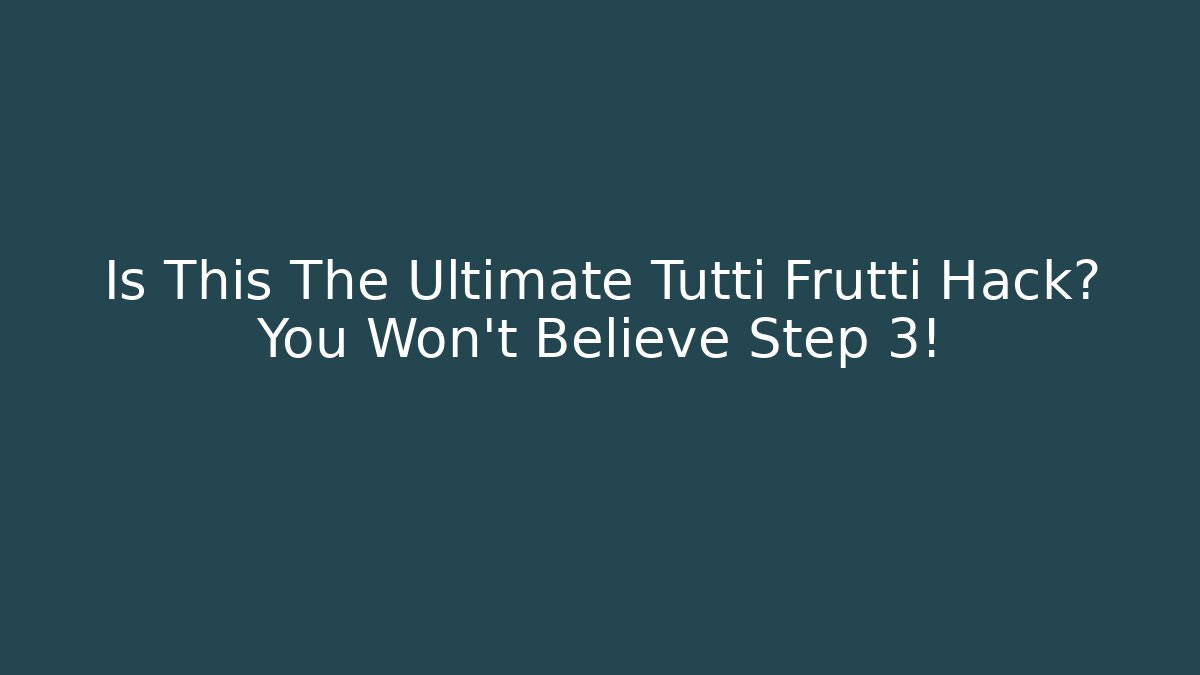 Is This The Ultimate Tutti Frutti Hack? You Won't Believe Step 3! - Create More Assets
