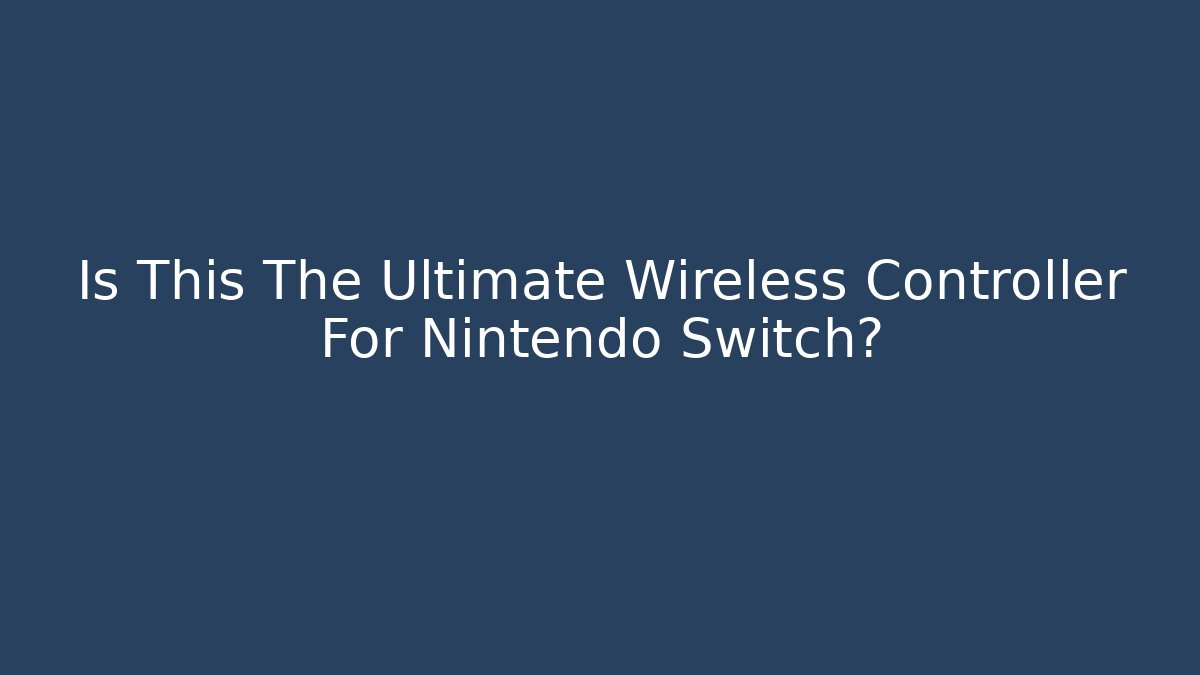 Is This The Ultimate Wireless Controller For Nintendo Switch?