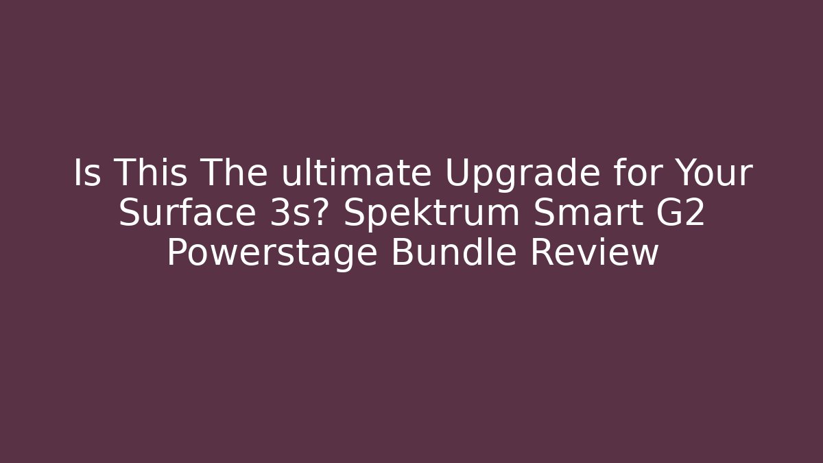 Is This The ultimate Upgrade for Your Surface 3s? Spektrum Smart G2 Powerstage Bundle Review