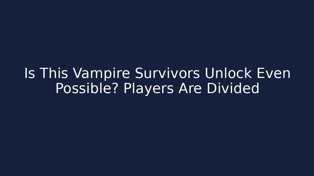 Is This Vampire Survivors Unlock Even Possible? Players Are Divided