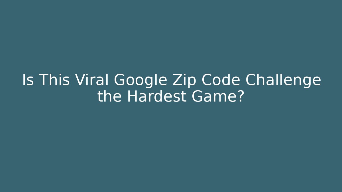 Is This Viral Google Zip Code Challenge the Hardest Game?