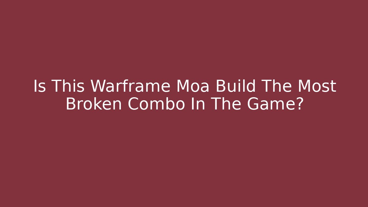 Is This Warframe Moa Build The Most Broken Combo In The Game?