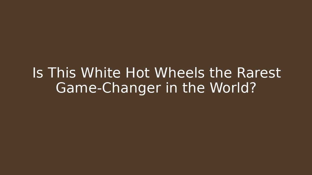 Is This White Hot Wheels the Rarest Game-Changer in the World?