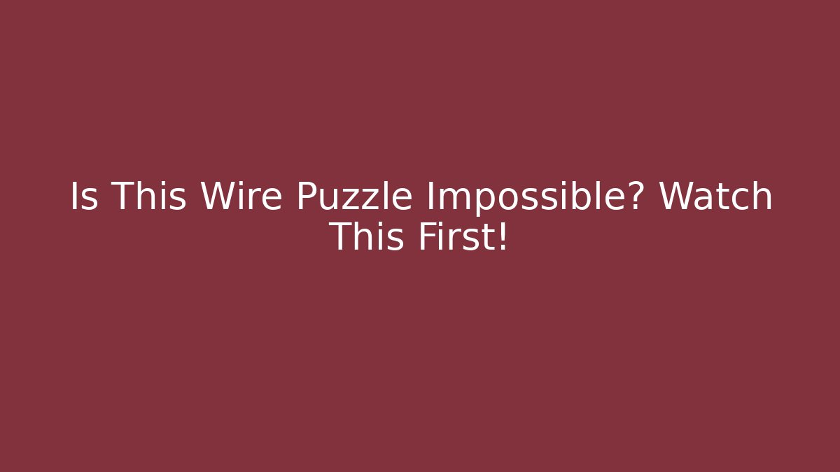 Is This Wire Puzzle Impossible? Watch This First! - Create More Assets