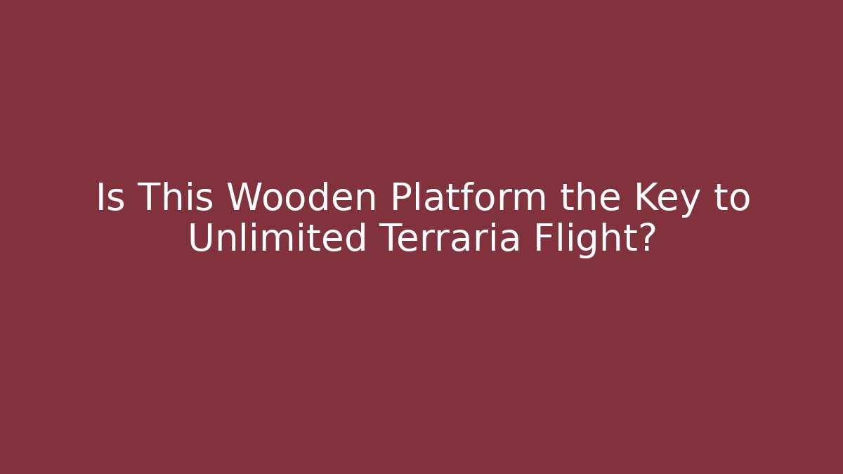 Is This Wooden Platform the Key to Unlimited Terraria Flight?