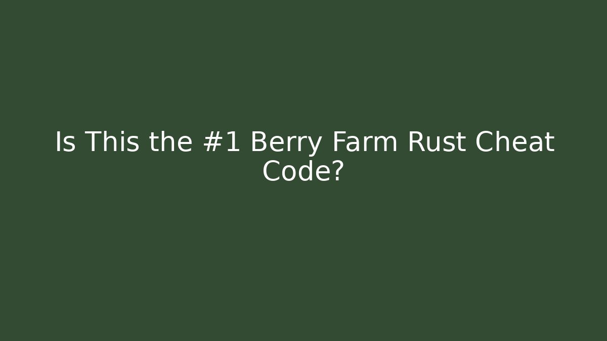 Is This the #1 Berry Farm Rust Cheat Code? - Create More Assets