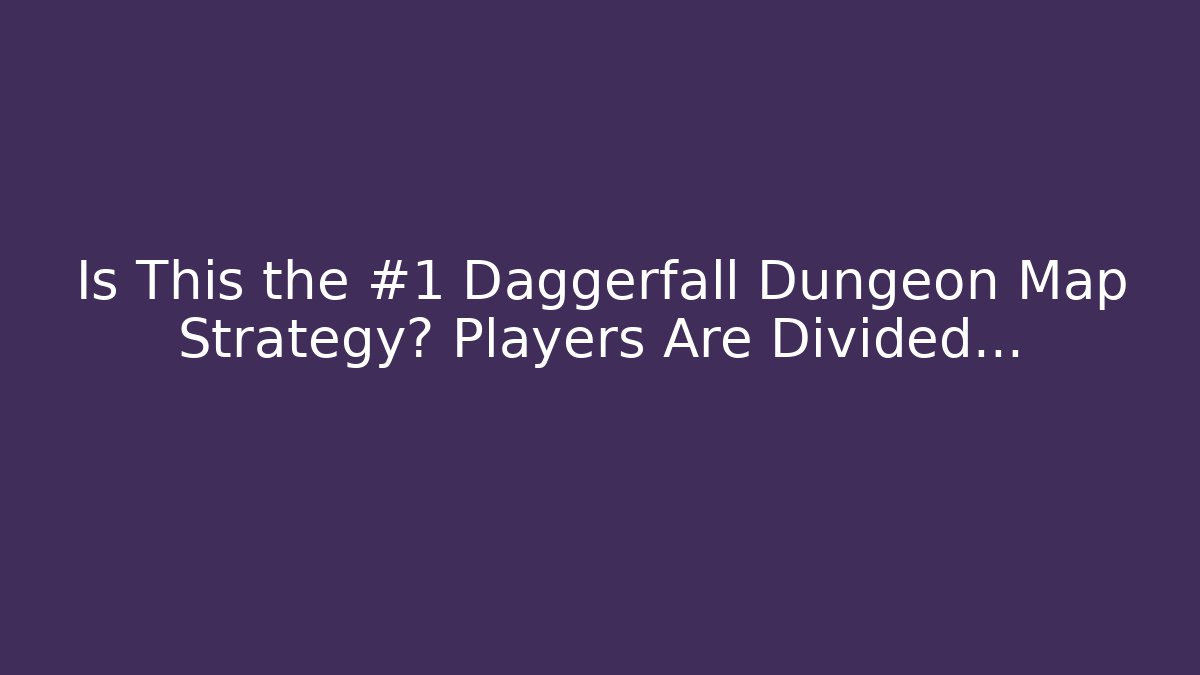 Is This the #1 Daggerfall Dungeon Map Strategy? Players Are Divided…