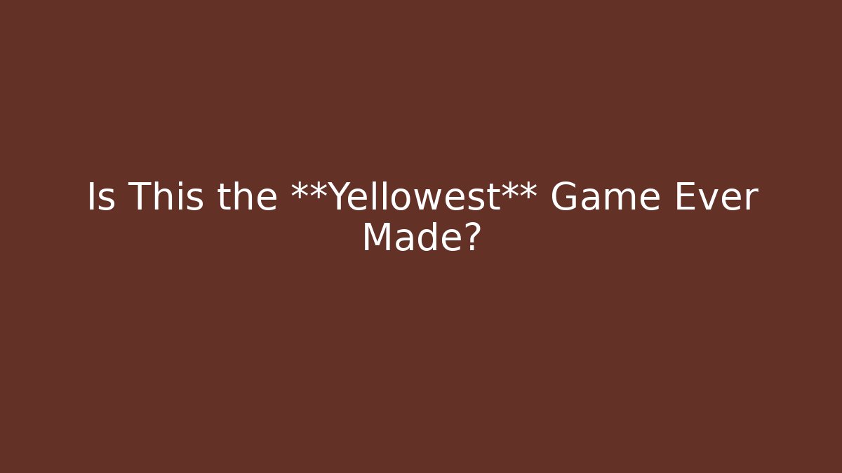 Is This the **Yellowest** Game Ever Made?