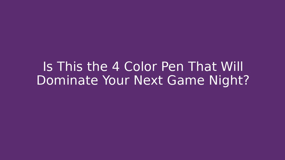 Is This the 4 Color Pen That Will Dominate Your Next Game Night?