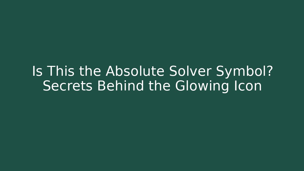 Is This the Absolute Solver Symbol? Secrets Behind the Glowing Icon