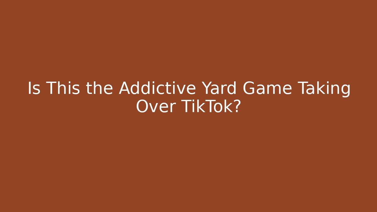Is This the Addictive Yard Game Taking Over TikTok?