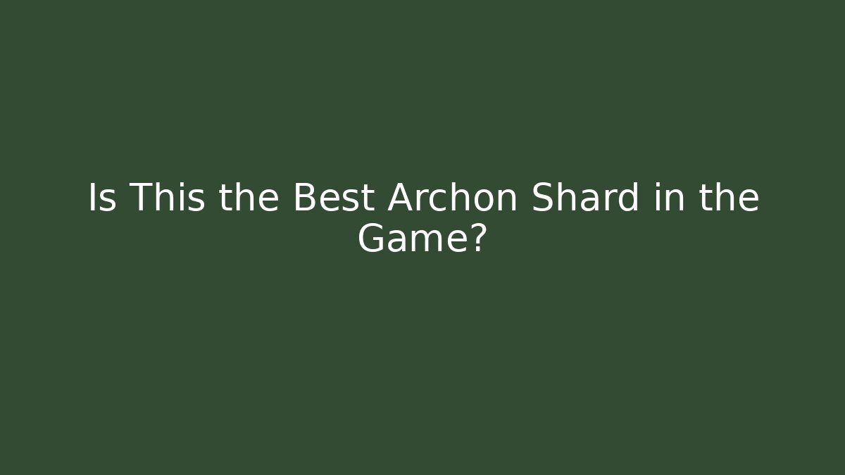 Is This the Best Archon Shard in the Game?