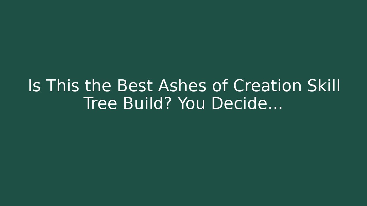 Is This the Best Ashes of Creation Skill Tree Build? You Decide...