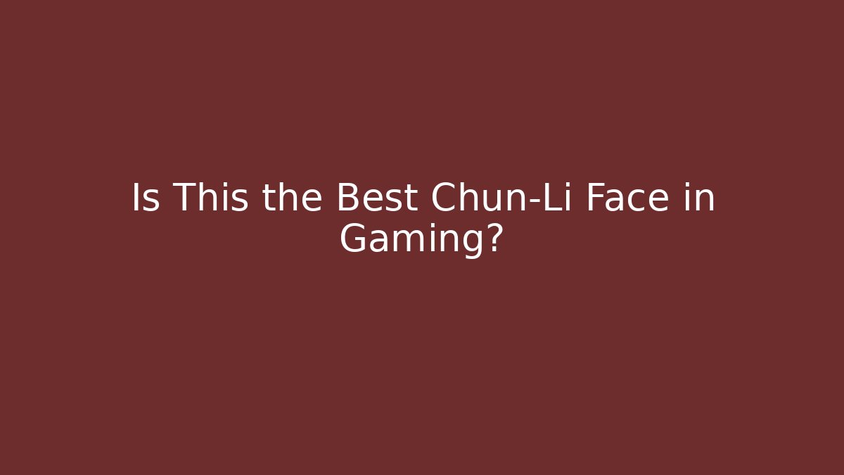 Is This the Best Chun-Li Face in Gaming?