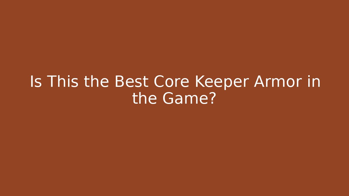 Is This the Best Core Keeper Armor in the Game? - Create More Assets