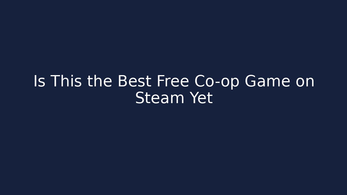 Is This the Best Free Co-op Game on Steam Yet