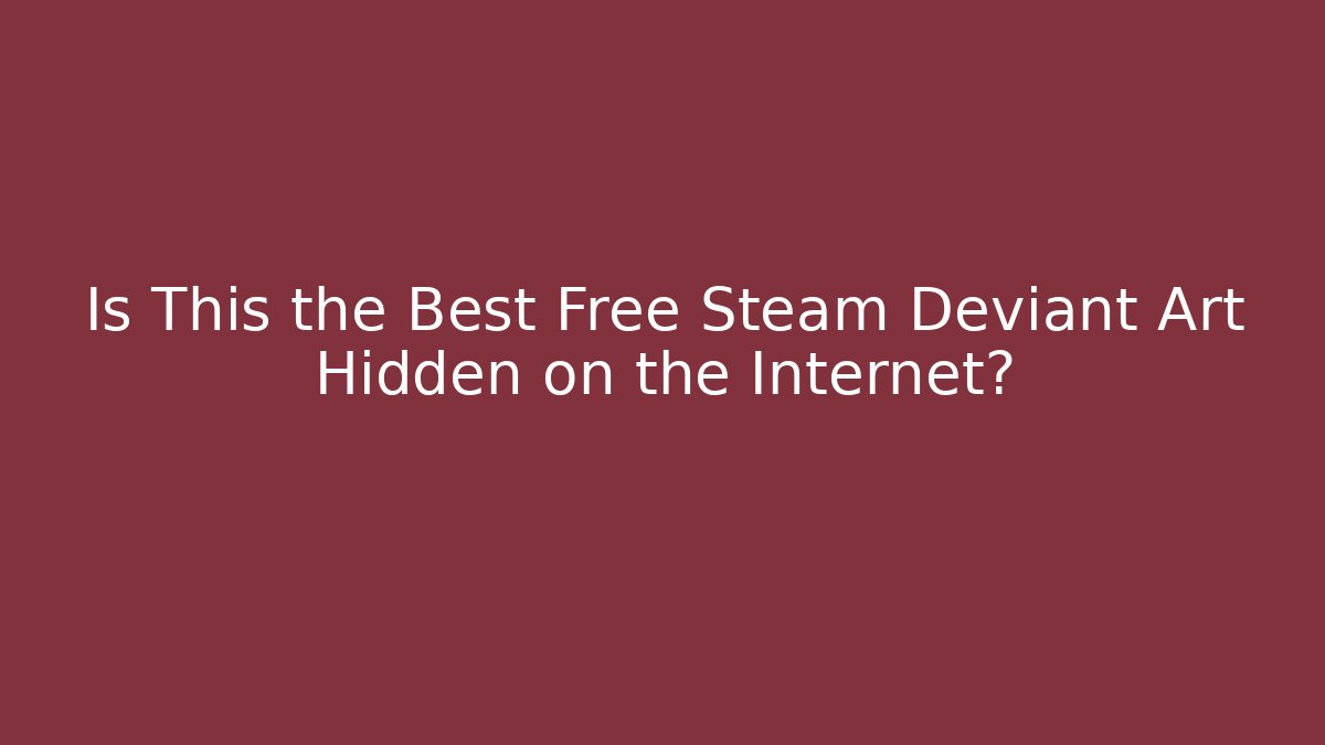 Is This the Best Free Steam Deviant Art Hidden on the Internet?
