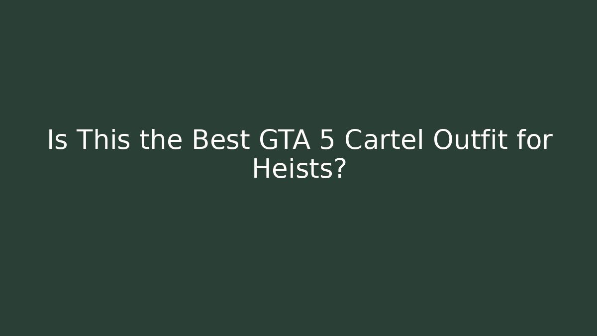 Is This the Best GTA 5 Cartel Outfit for Heists?