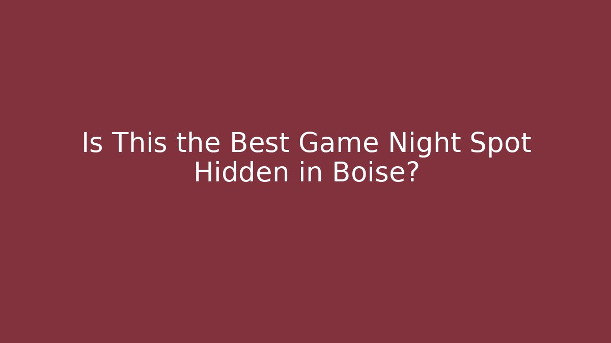 Is This the Best Game Night Spot Hidden in Boise?