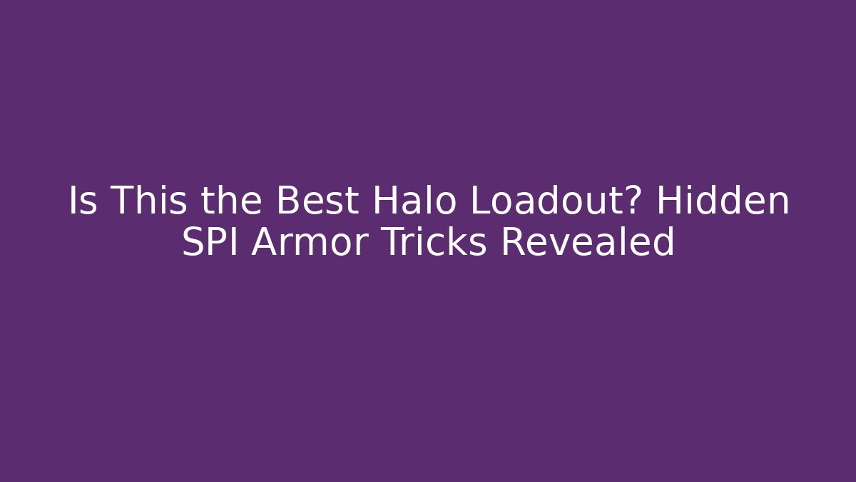 Is This the Best Halo Loadout? Hidden SPI Armor Tricks Revealed