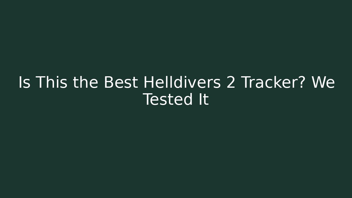 Is This the Best Helldivers 2 Tracker? We Tested It