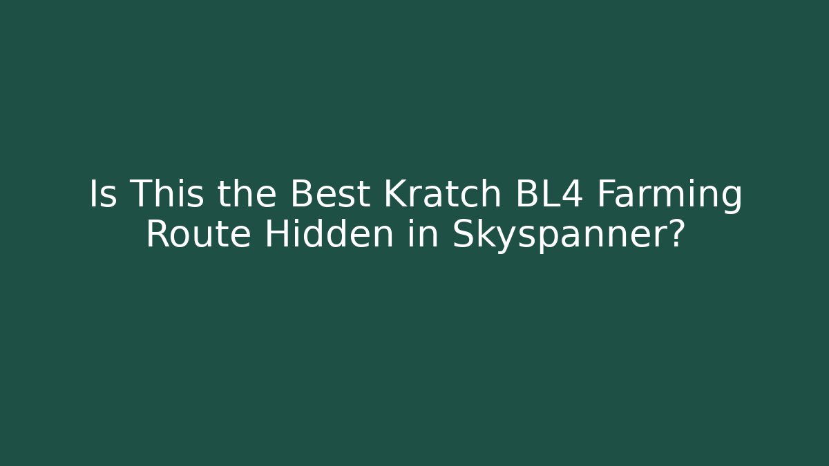 Is This the Best Kratch BL4 Farming Route Hidden in Skyspanner?