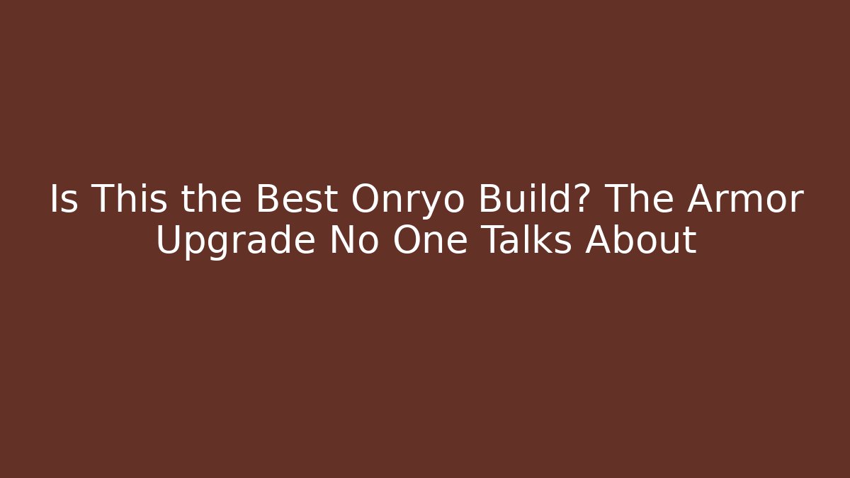 Is This the Best Onryo Build? The Armor Upgrade No One Talks About